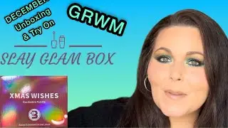 GRWM using December Slay Glam Box Unboxing & Try On!