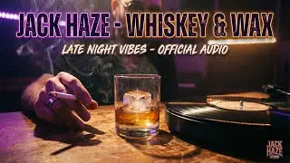 Jack Haze - Whiskey & Wax 🥃 | Dark Jazz Rap & Blues Hip Hop (Official Audio)