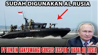 Banyuwangi Sukses Exspor 7 Kapal Ke Angkatan Laut Rusia - Kecepatan 85 KNOT Kapal Tercepat Di ASIA