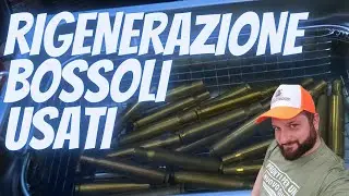 RIGENERAZIONE E PULIZIA DI BOSSOLI USATI - Ricarica Calibro 30.06 - EP 7