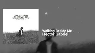 Hector Gabriel - Walking Beside Me | Hopeful, Sentimental | Contemporary Christian