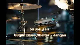 Gugun Blues Shelter - Jangan (Drumless)