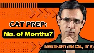 CAT Prep: 6 Months, 1 Year, or...? Find YOUR Perfect Duration (IIM C Alum Advice) #catexam