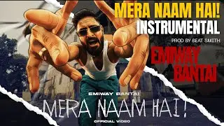 EMIWAY BANTAI - MERA NAAM HAI [ INSTRUMENTAL ] | OFFICIAL VIDEO | FTSTTS