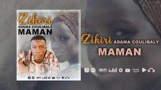 Zikiri Adama Coulibaly  - Maman (Son Officiel 2025)