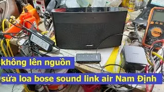 sửa loa bose soundlink air không lên nguồn không lên pin không nhận sạc, sửa loa blutooth Nam Định,