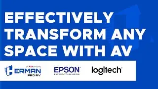 Effectively Transform any Space with AV
