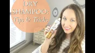 Dry Shampoo: Tips, Tricks, Tutorials
