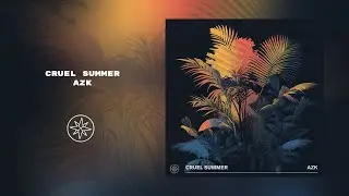 AZK - Cruel Summer (Official Music Video)