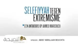 Aboe 'Abdillaah over de aantijgingen van Ahmed Marcouch aan het adres van Salafisme