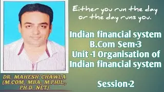 IFS Unit-1 Organisation of Indian Financial system explanation B.Com Sem-3