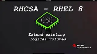 RHCSA RHEL 8 - Extend existing logical volumes
