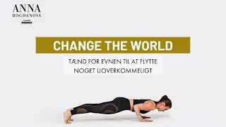 Anna Bogdanova med øvelsen CHANGE THE WORLD
