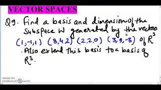 find a basis and dimension of the subspace W generated by the vectors (1,-1,1) (8,4,2) (2,2,0) (