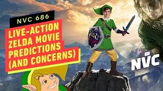 Live-Action Zelda Movie Predictions (and Concerns) - NVC 686