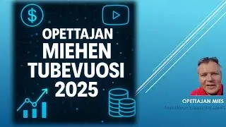 Millainen oli Opettajan miehen tubetusvuosi 2025 - tulot, katsojakerrat ja pikku ongelmat?