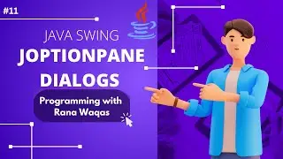 11 JOptionPane | Java Swing | Master Class |  Programming with Rana Waqas