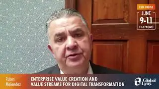 Ruben Melendez - Enterprise Value Creation and Value Streams for Digital Transformation