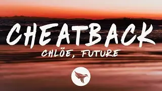 Chlöe & Future - Cheatback (Lyrics)
