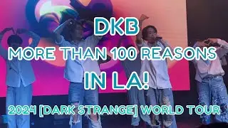 DKB (다크비) - MORE THAN 100 REASONS - 𝐃𝐊𝐁 𝐖𝐎𝐑𝐋𝐃 𝐓𝐎𝐔𝐑 [𝐃𝐀𝐑𝐊 𝐒𝐓𝐑𝐀𝐍𝐆𝐄] - Los Angeles - 직캠 FANCAM-10/22/24