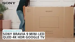 Sony | Learn how to set up and unbox the BRAVIA 9 Mini-LED QLED 4K HDR Google TV