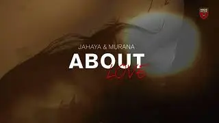 JAHAYA & MURANA - About Love