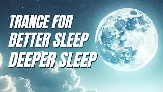 Trance Meditation for Better and Deeper Sleep