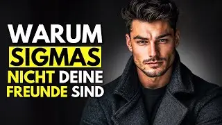 Warum Sigma-Männer NICHT deine Freunde sein wollen
