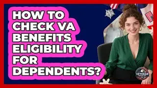 How To Check VA Benefits Eligibility For Dependents?