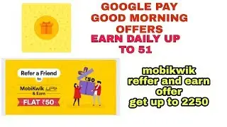Google pay merchant offer !! Earn daily up to 51 !!mobikwik reffer and earn up to 2250