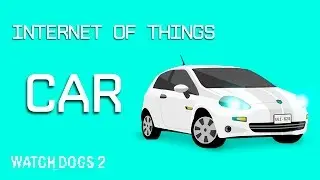 Watch Dogs 2: Selfie Reveal &ndash; Internet of Things &ndash; Car