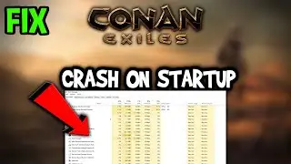 Conan Exiles  &ndash; How to Fix Crash on Startup &ndash; Complete Tutorial