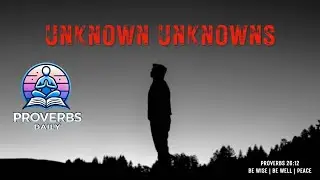 Unknown Unknowns | Proverbs 26:12