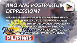 SAY ni DOK | Alamin: Ano nga ba ang kondisyon na postpartum depression?