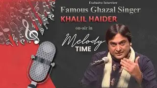 Khalil Haider | Ghazal Singer | Melody Time | Suno FM |