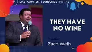 They have No Wine ~ Zach Wells