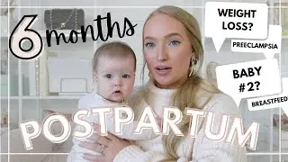 6 Months Postpartum Update Q&A | Preeclampsia, Weight Loss, Breastfeeding, More Babies??