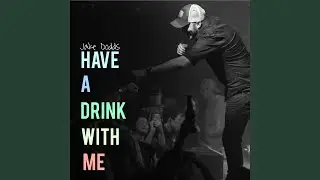 Have a Drink With Me