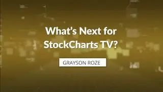 What's Next: StockCharts | Grayson Roze
