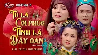 PBN 39 | Tu Là Cõi Phúc, Tình Là Dây Oan - Ái Vân, Thái Châu, Trang Thanh Lan