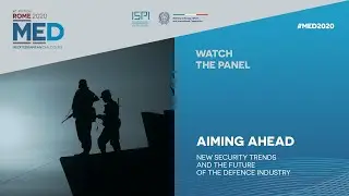 #MED2020 | Aiming Ahead: New Security Trends and the Future of the Defence Industry