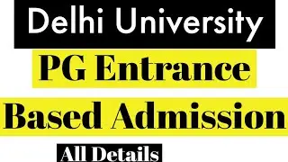 DU Pg Entrance Based Admission important Date | DU pg admission last date|