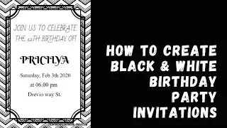 How To Create Black And White Birthday Party Invitations