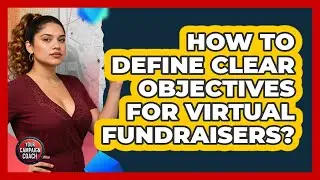How to Define Clear Objectives for Virtual Fundraisers?