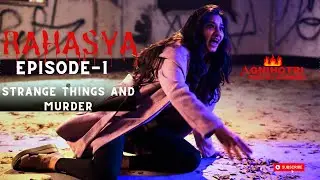 RAHASYA | Episode 1 - Strange Things and Murder | Shilpa Shinde | Kaushal Agnihotri | 4K Quality