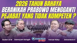 2026 Tahun Bahaya. Beranikah Prabowo Melakukan Reshuffle, Mengganti Pejabat Yang Tidak Kompeten?