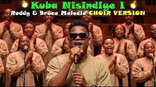 Real Roddy & Bruce Melodie - Kuba Nisindiye I (Official Choir Version)