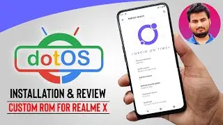 DotOS v5.0 Android 11 (R) Installation & Review on Realme X | Custom ROM