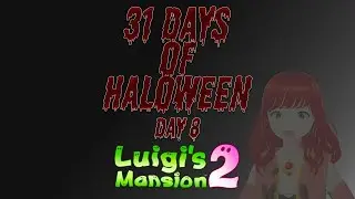 31 Days of Halloween 2024 :: XEA Games :: Day 8 :: Luigi's Mansion 2 HD