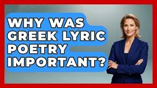 Why Was Greek Lyric Poetry Important? - Europe Through the Ages